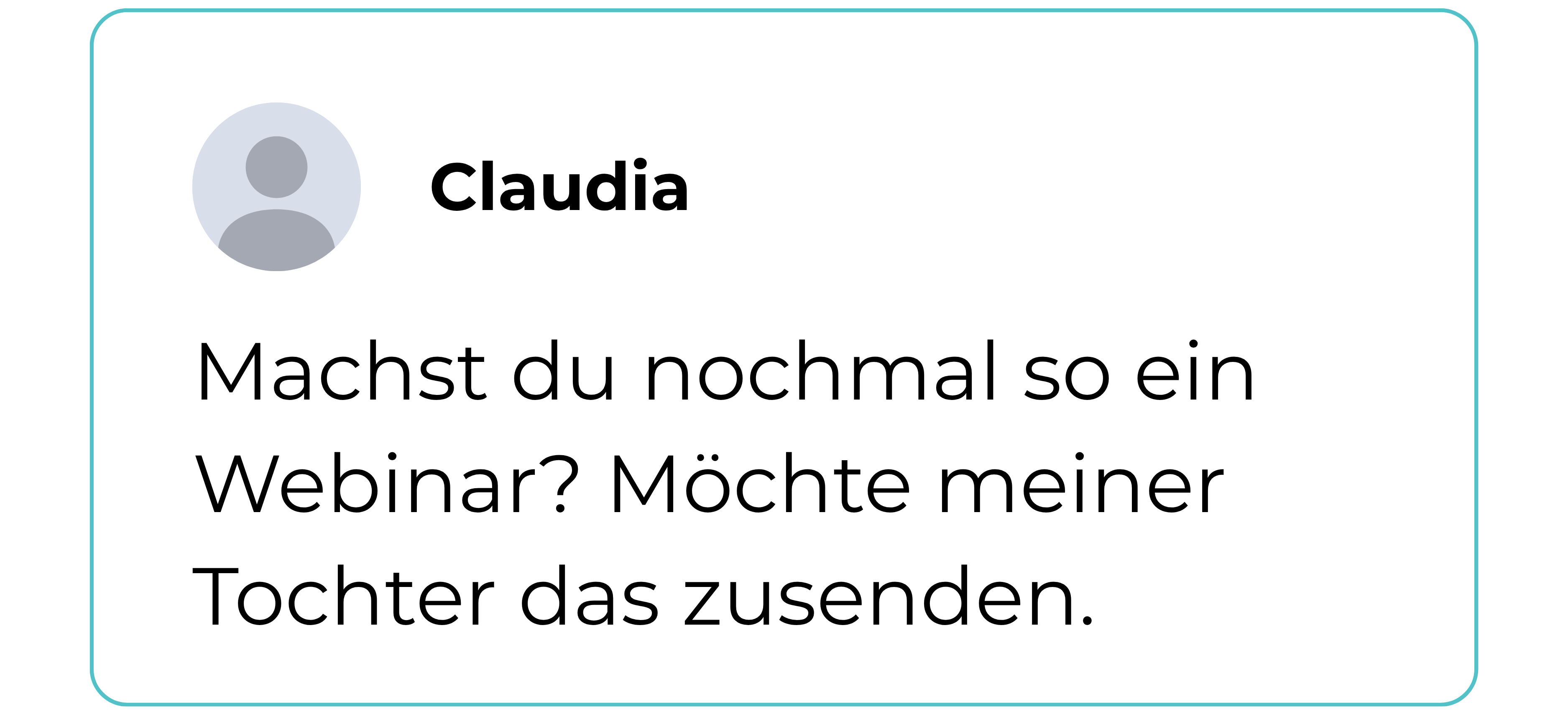 Teilnehmerinnen-Feedback zur Masterclass. Claudia: Machst du nochmal so ein Webinar? Möchte meiner Tochter das zusenden.